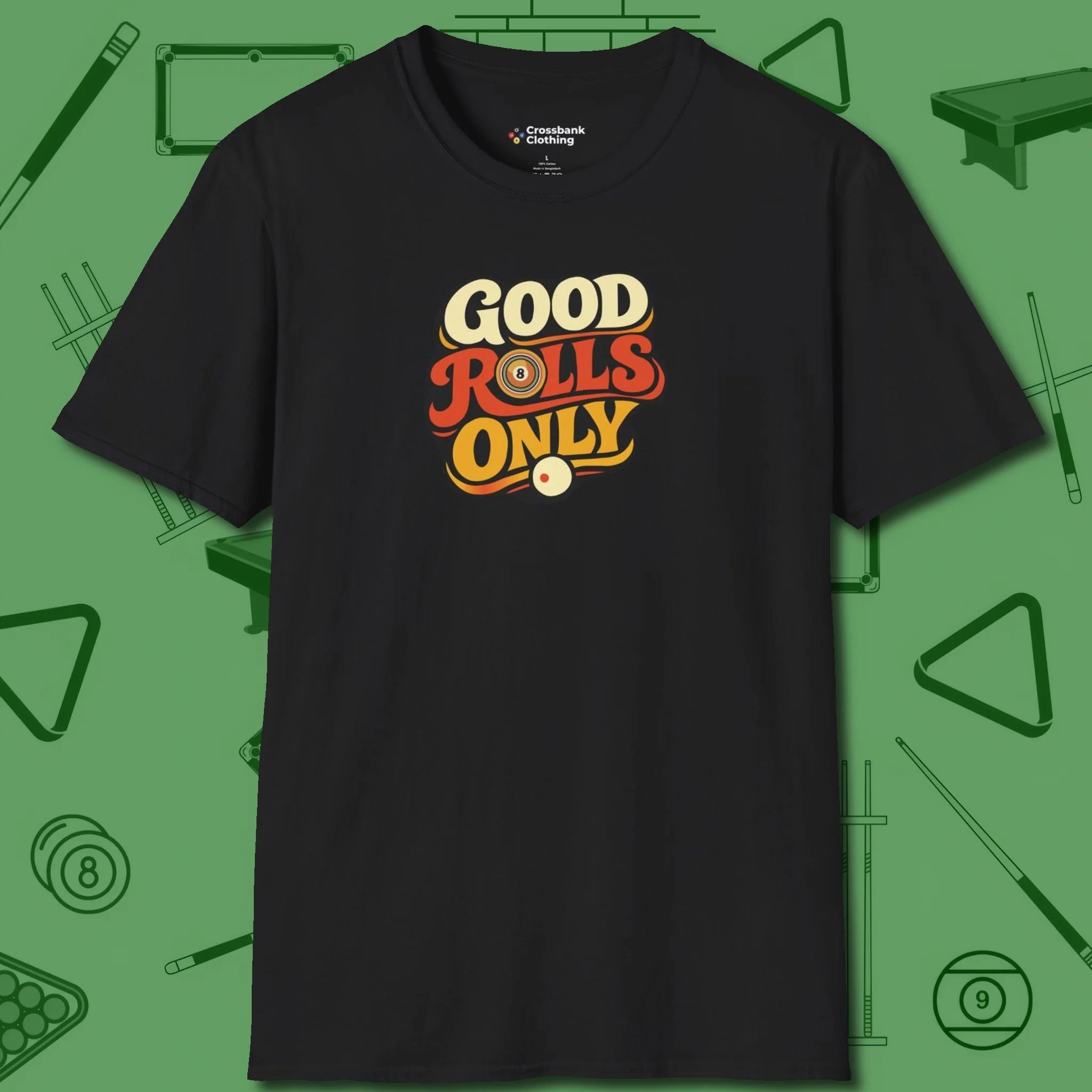 Good Rolls Only T-Shirt, front view, in Black an extension of your pool persona