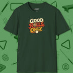 Good Rolls Only T-Shirt, front view, in Forest Green earns respect before the first shot