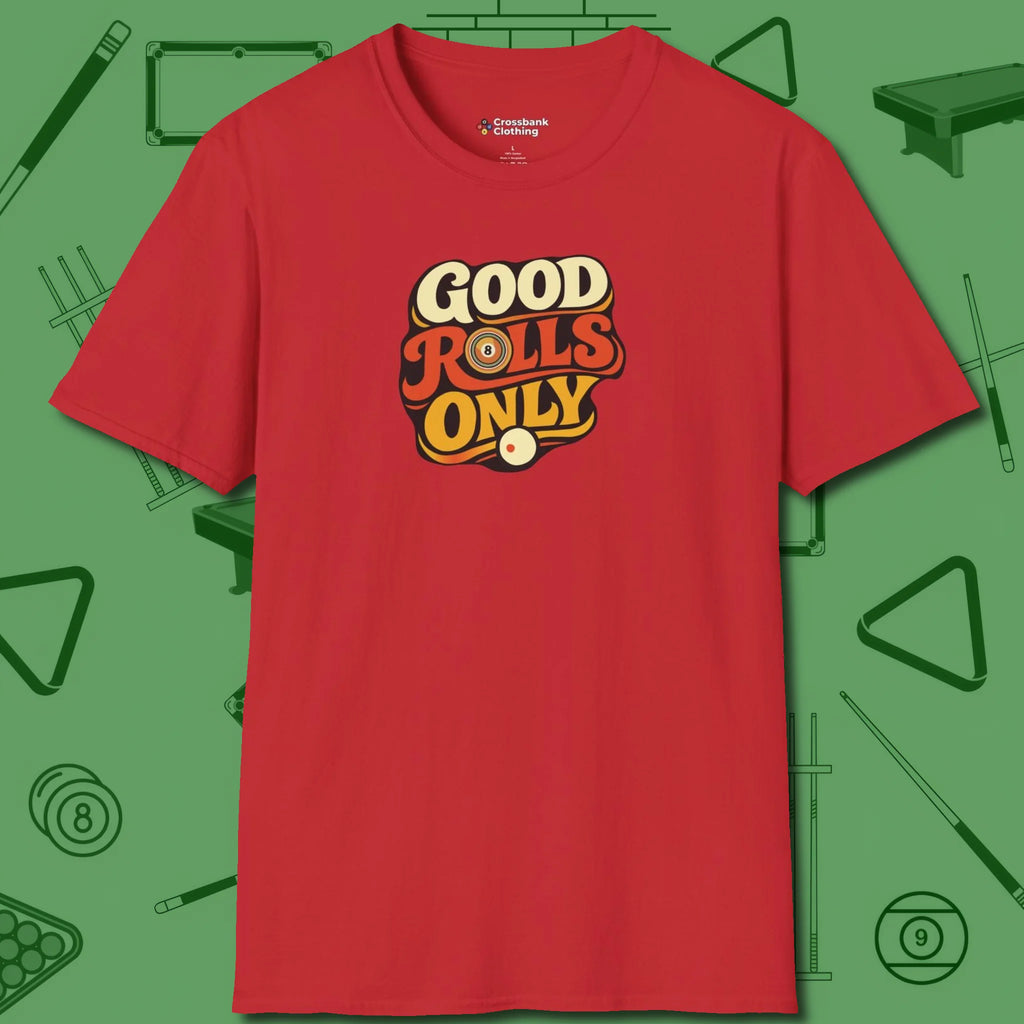 Good Rolls Only T-Shirt, front view, in Red from chalk to clutch, look the part