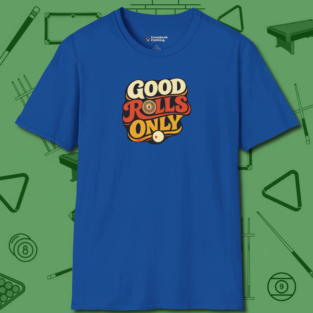 Good Rolls Only T-Shirt, front view, in Royal subtle drip for serious shooters