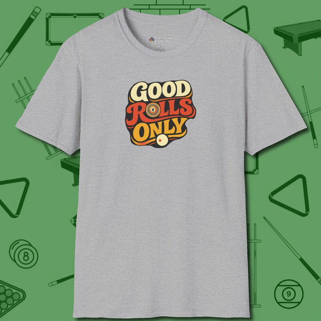 Good Rolls Only T-Shirt, front view, in Sport Grey what the real shooters wear