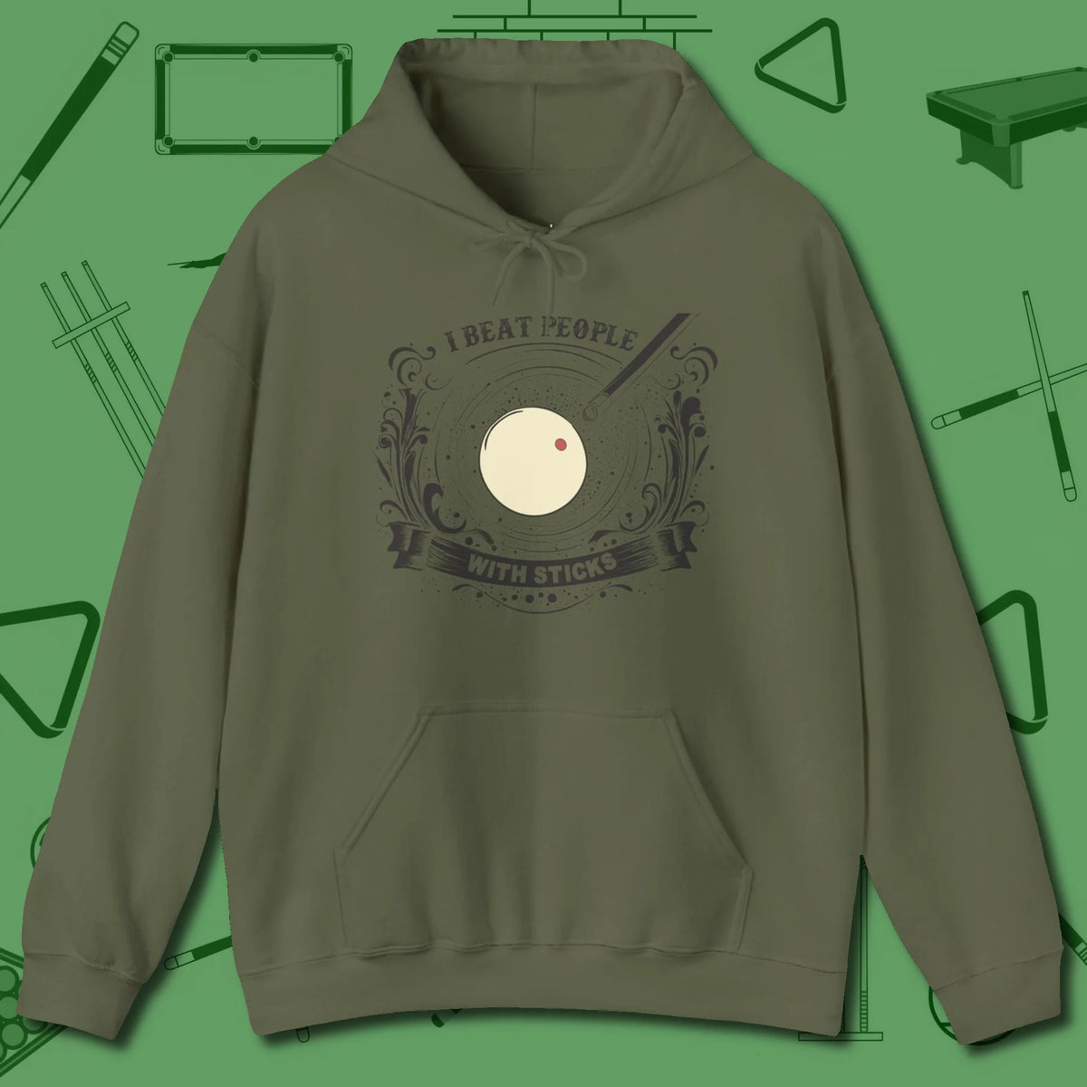 I Beat People With Sticks Hoodie, front view, in Military Green tough like your favorite break cue