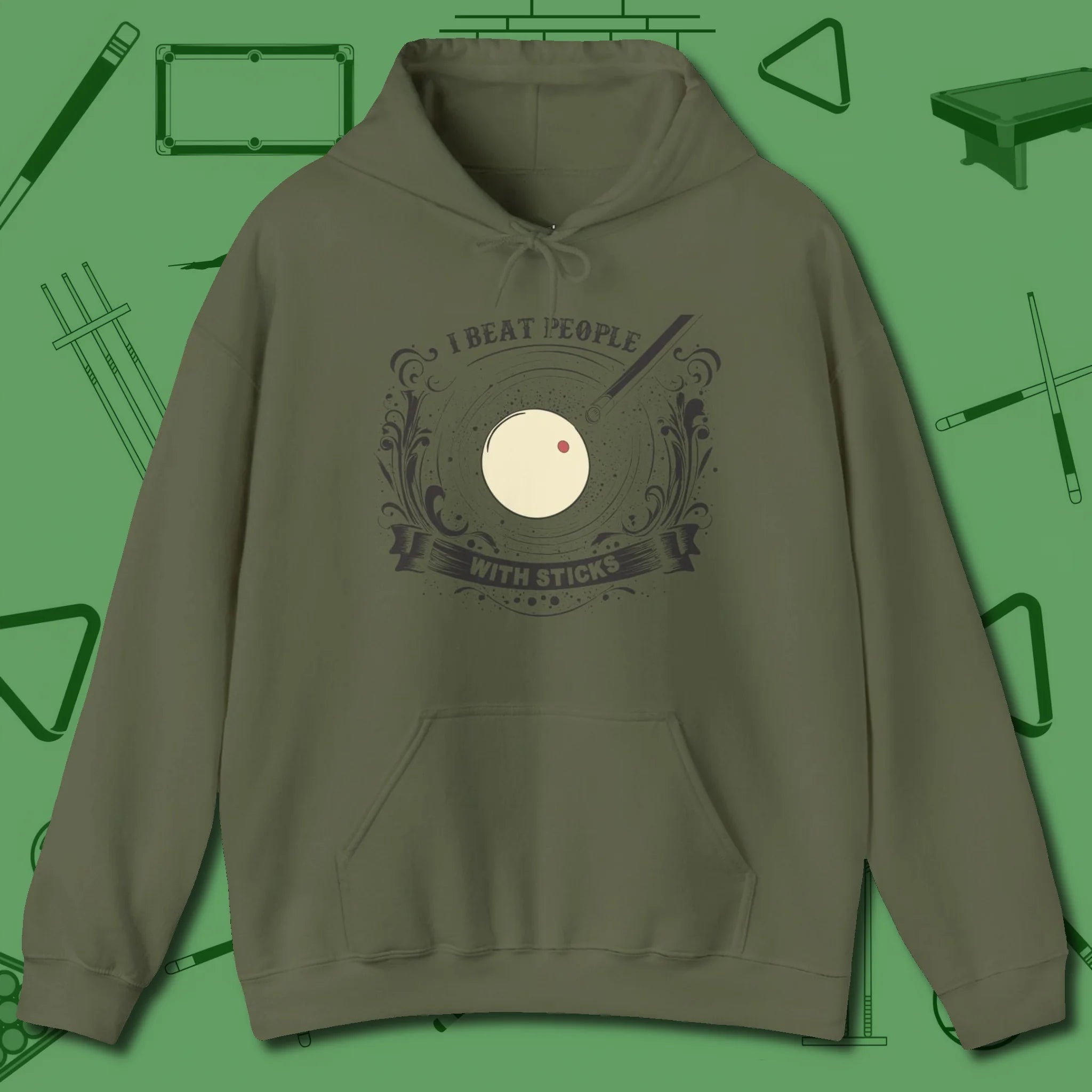 I Beat People With Sticks Hoodie, front view, in Military Green tough like your favorite break cue