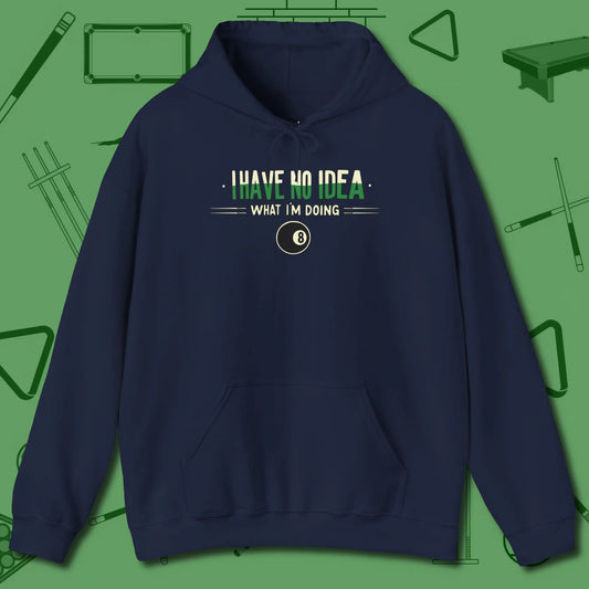 I Have No Idea What I'm Doing Hoodie, front view, in Navy clean lines for dirty minds