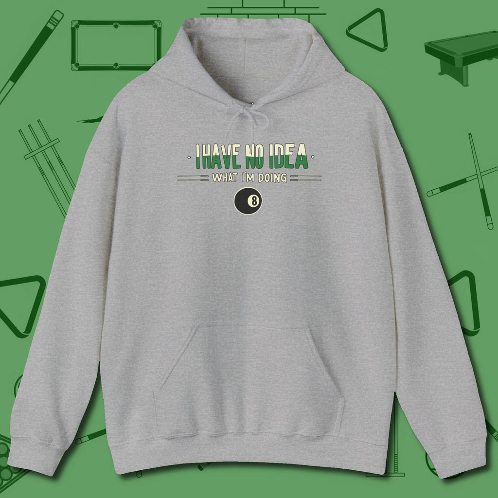 I Have No Idea What I'm Doing Hoodie, front view, in Sport Grey cool under pressure, hot on the eyes