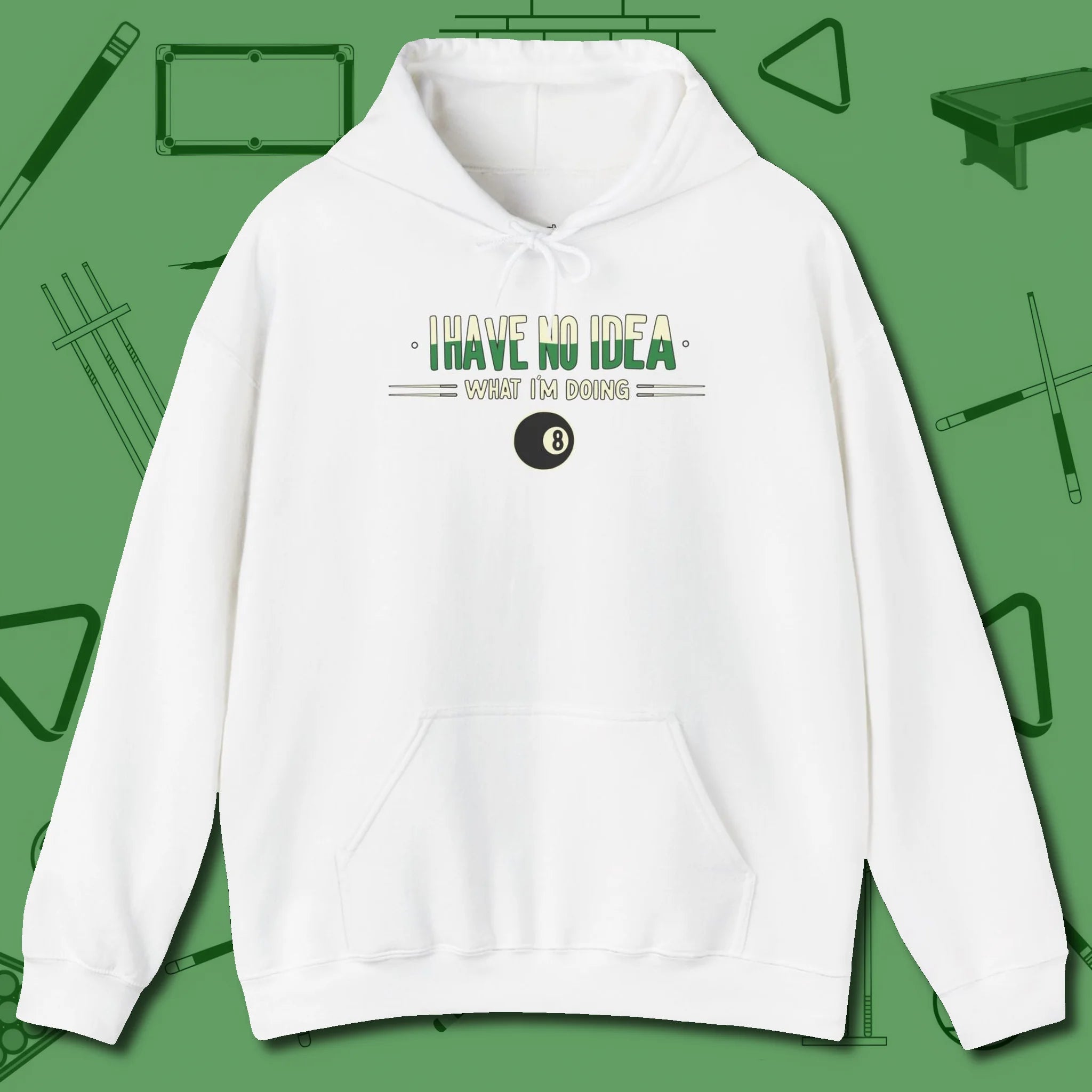 I Have No Idea What I'm Doing Hoodie, front view, in White break, run out, turn heads — repeat
