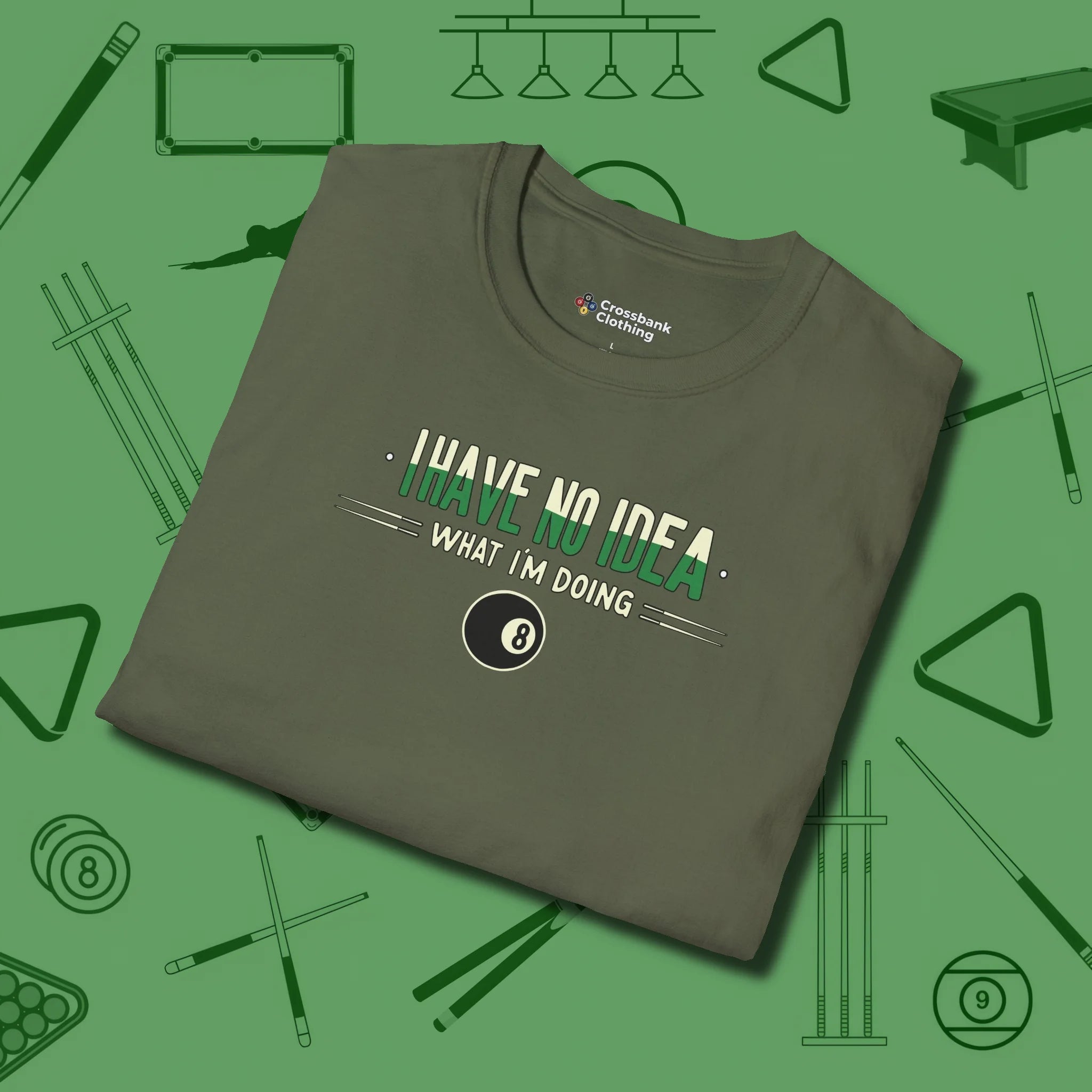 I Have No Idea What I'm Doing T-Shirt, folded view, in Military Green break, run out, turn heads — repeat