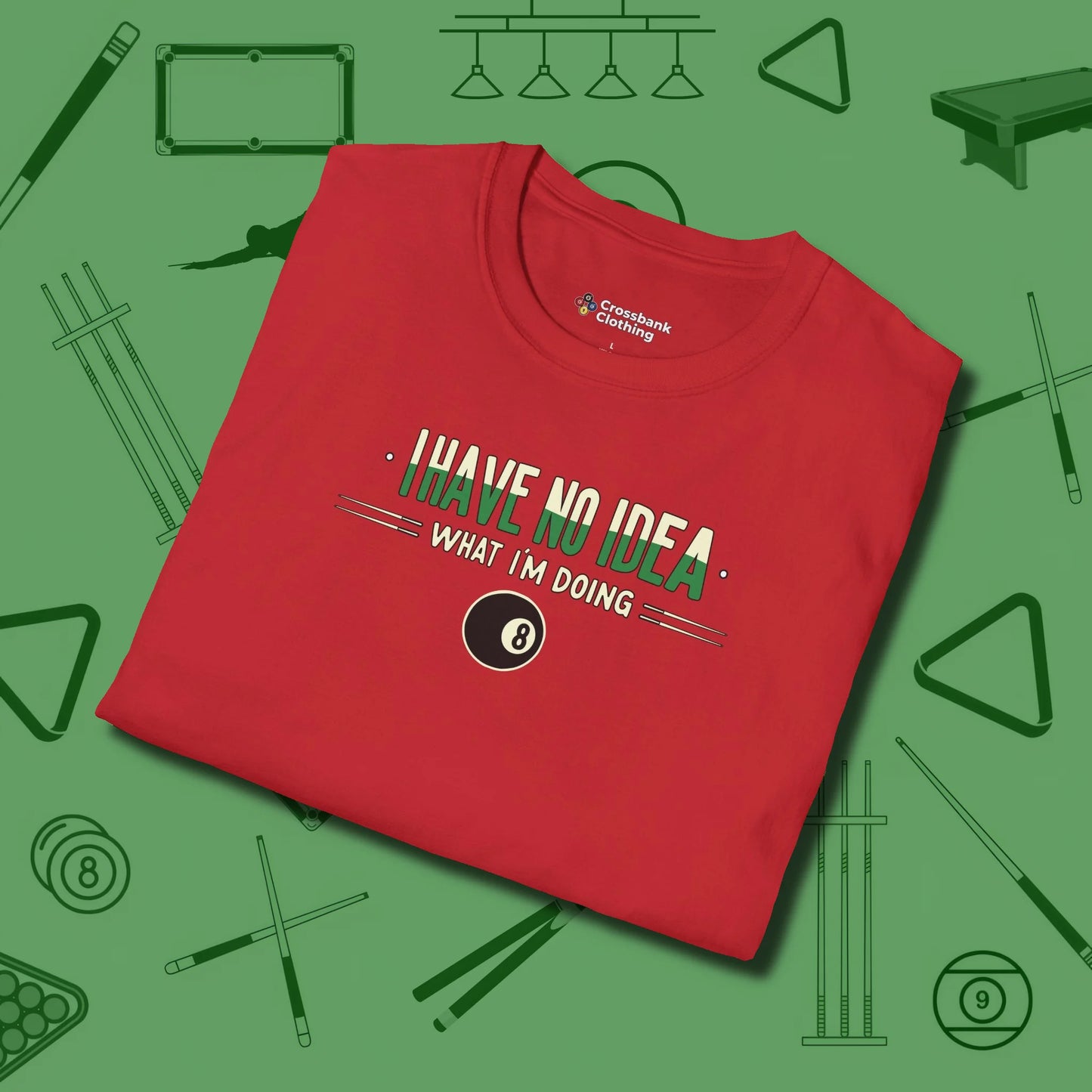 I Have No Idea What I'm Doing T-Shirt, folded view, in Red your secret weapon off the table