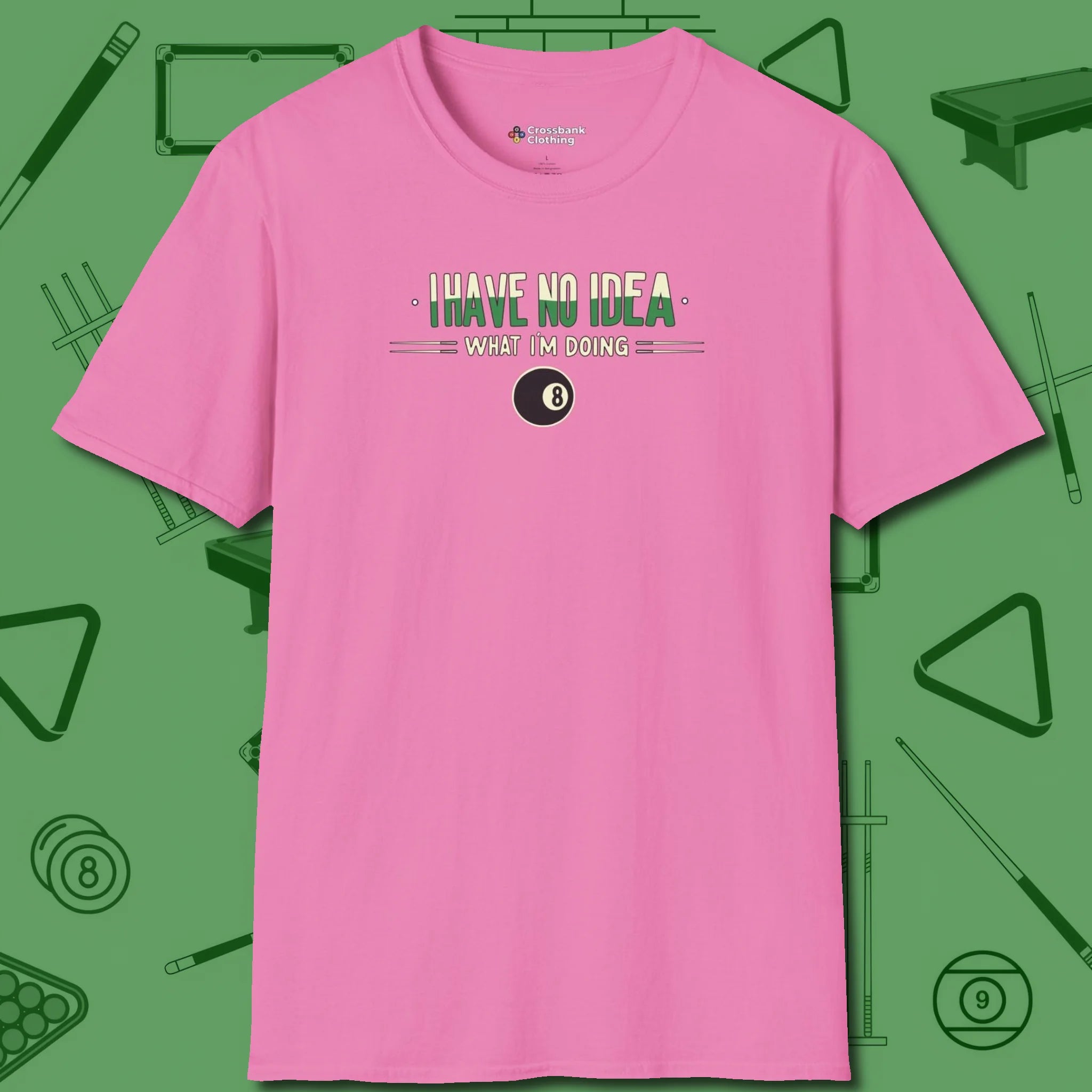 I Have No Idea What I'm Doing T-Shirt, front view, in Azalea built for bold breaks and quiet confidence