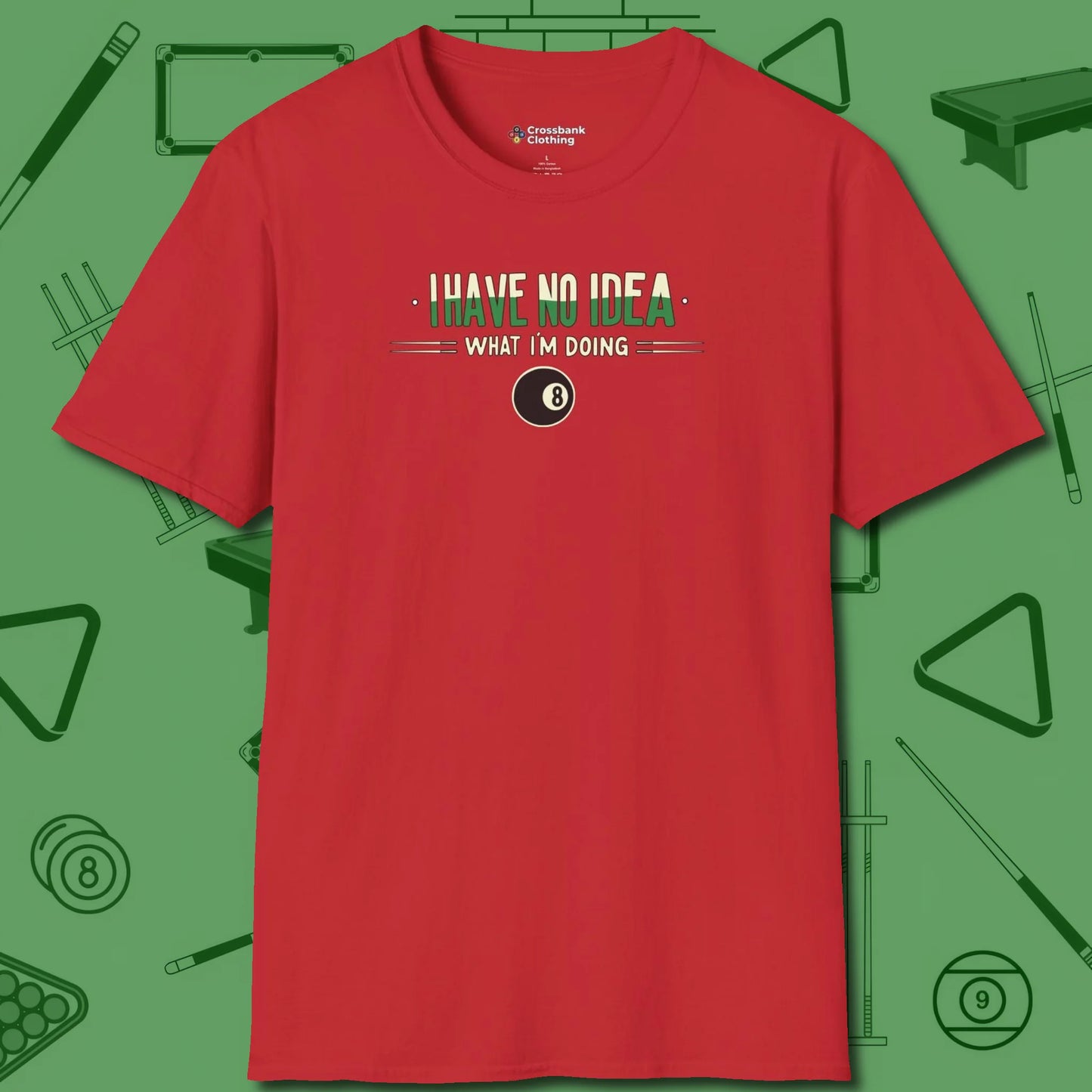 I Have No Idea What I'm Doing T-Shirt, front view, in Red make every shot — and outfit — count