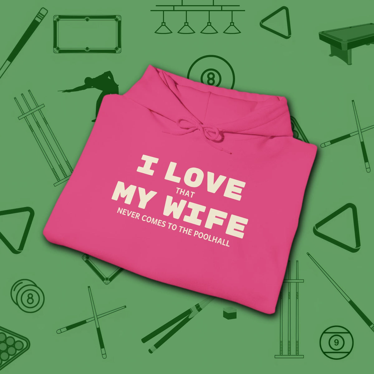 I Love My Wife Pool Hoodie, in Heliconia color, billiards hoodie, folded view