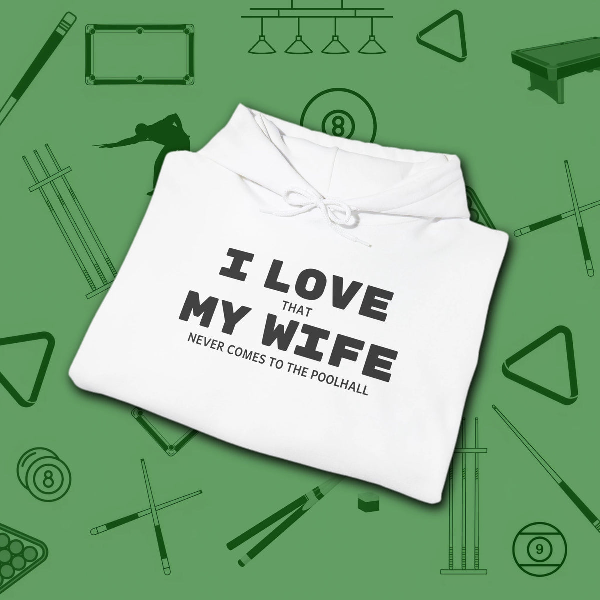 I Love My Wife Pool Hoodie, in White color, billiards hoodie, folded view