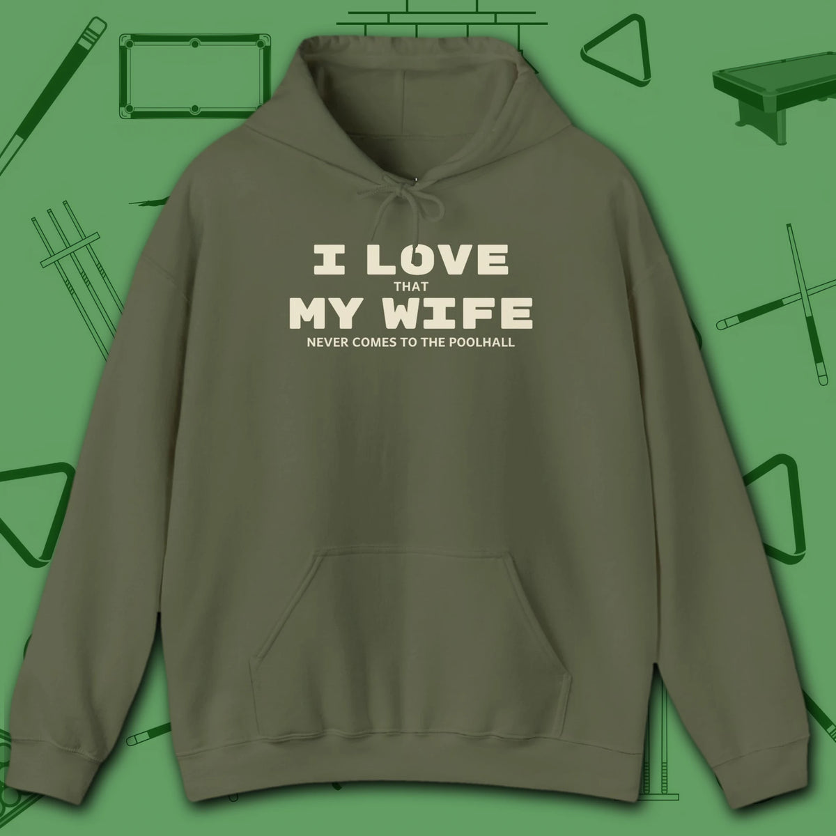 I Love My Wife Pool Hoodie, in Military Green color, billiards hoodie, front view
