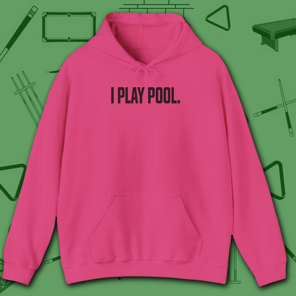 I Play Pool Hoodie, in Heliconia color, billiards hoodie, front view