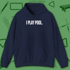I Play Pool Hoodie, in Navy color, billiards hoodie, front view