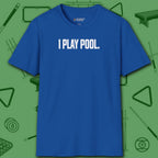 I Play Pool T-Shirt, in Royal color, billiards shirt, front view