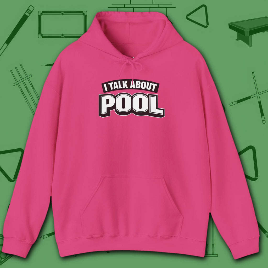 I Talk About Pool Hoodie, in Heliconia color, billiards hoodie, front view