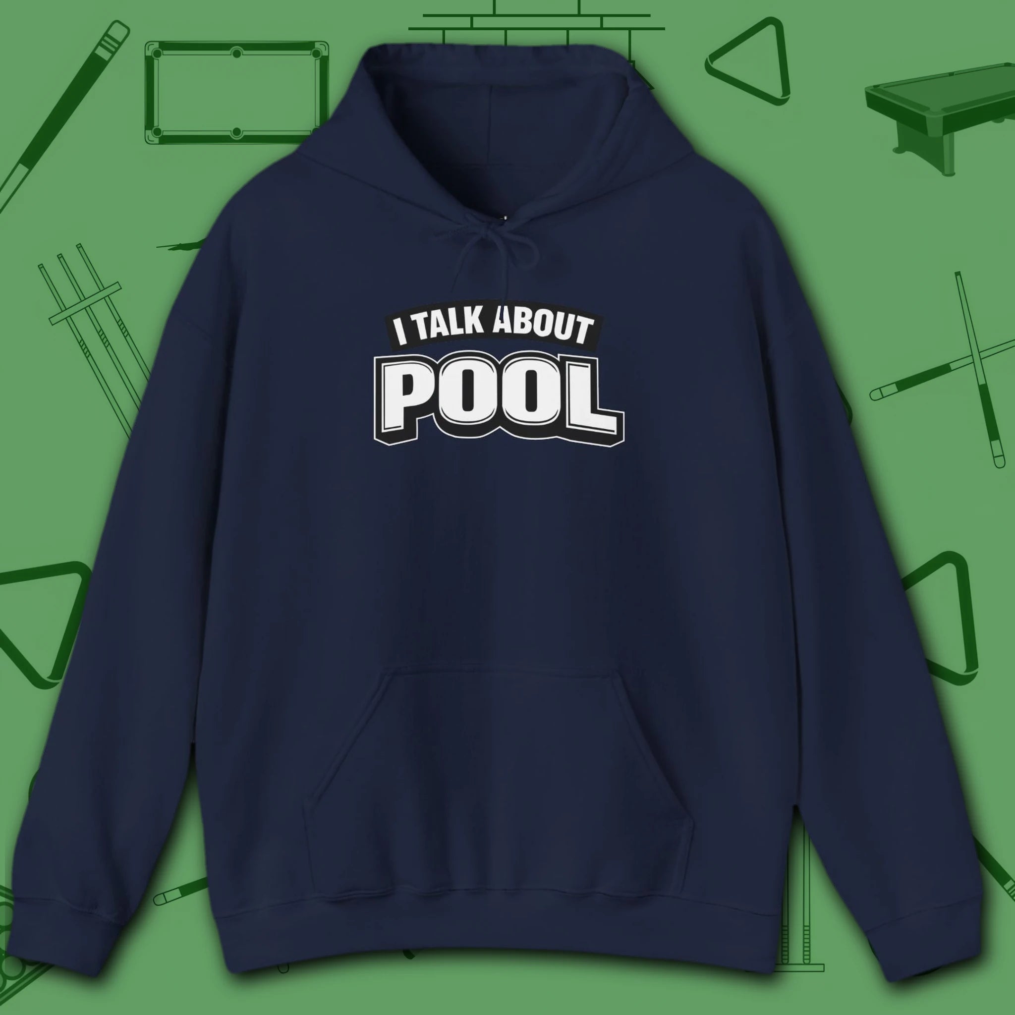I Talk About Pool Hoodie, in Navy color, billiards hoodie, front view