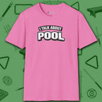 I Talk About Pool T-Shirt, in Azalea color, billiards shirt, front view