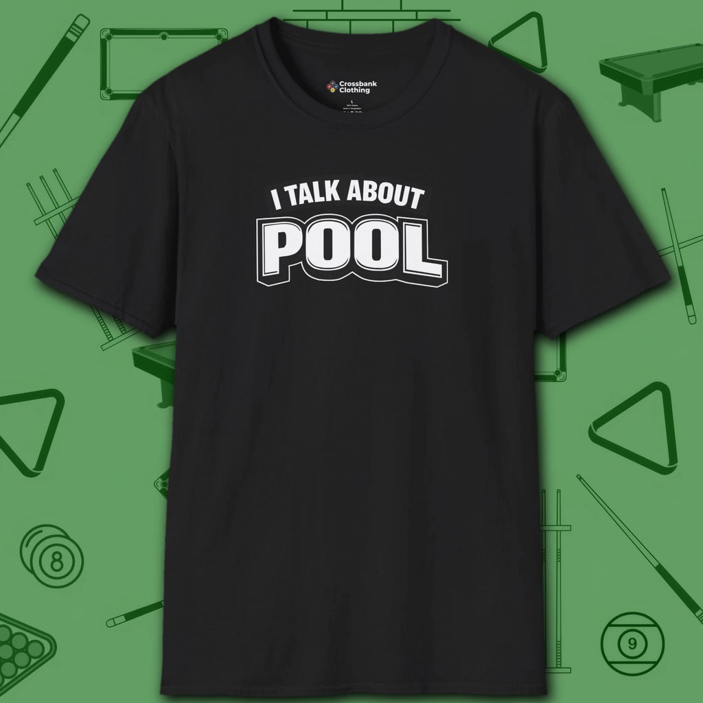 I Talk About Pool T-Shirt, in Black color, billiards shirt, front view