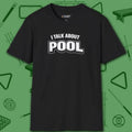 I Talk About Pool T-Shirt, in Black color, billiards shirt, front view