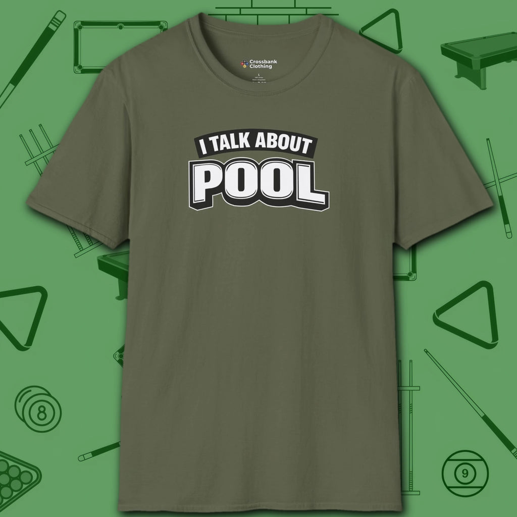 I Talk About Pool T-Shirt, in Military Green color, billiards shirt, front view