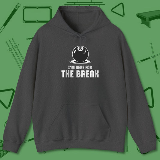I'm Here For The Break Hoodie, front view, in Dark Heather your secret weapon off the table