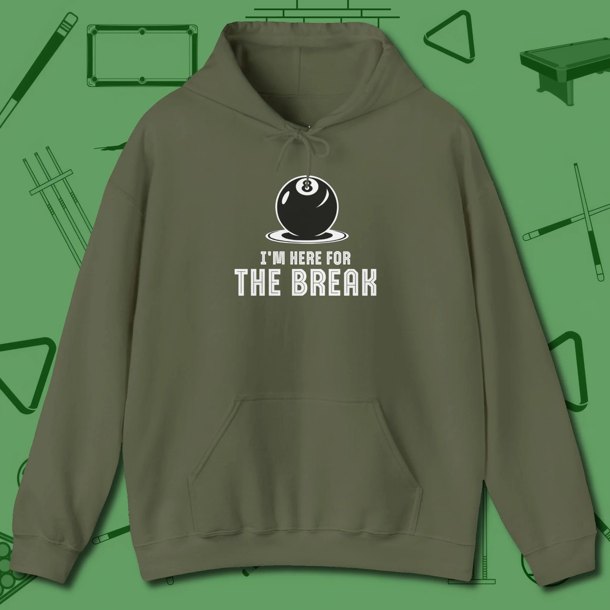 I'm Here For The Break Hoodie, front view, in Military Green precise, confident, always in control