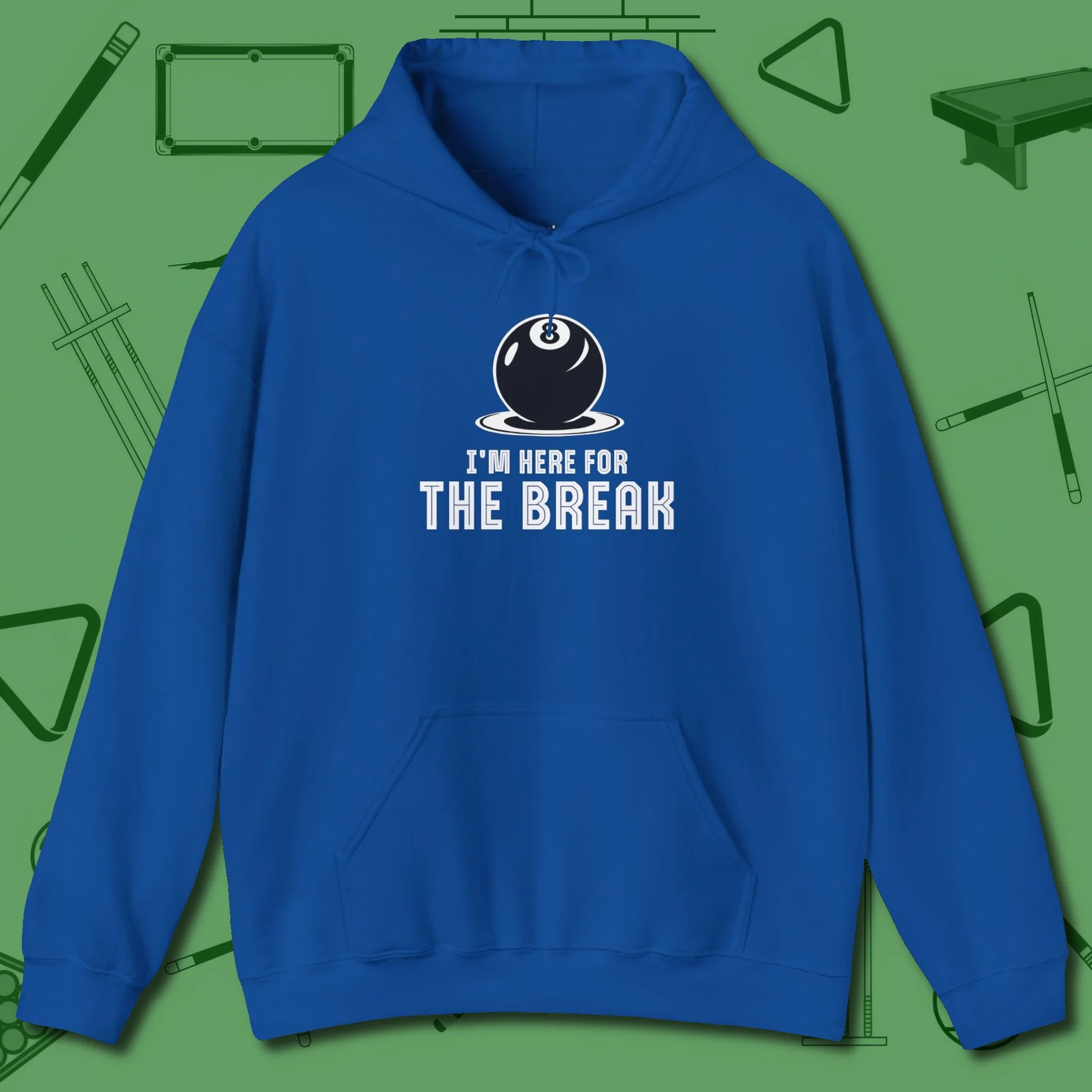 I'm Here For The Break Hoodie, front view, in Royal cue sports swagger done right