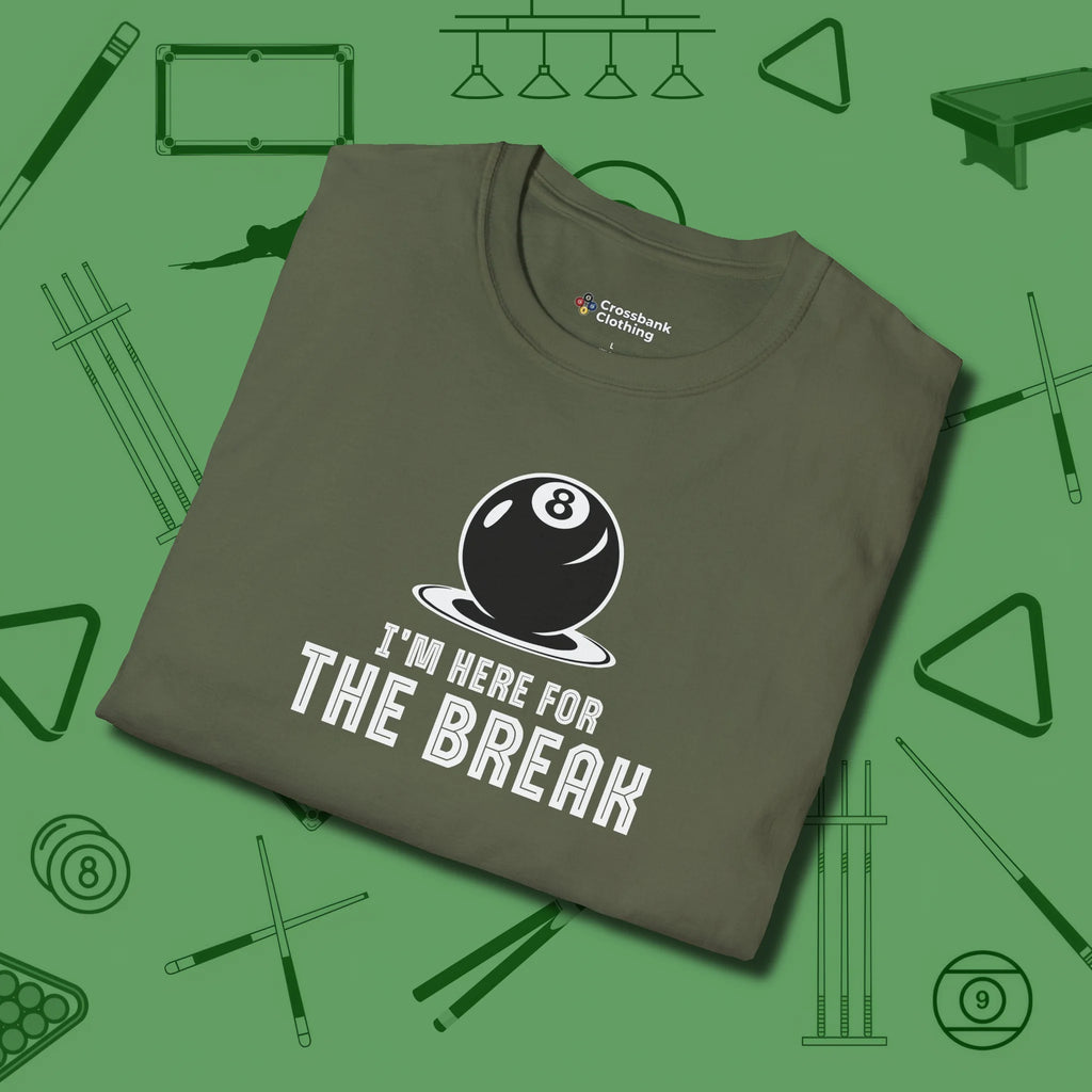 I'm Here For The Break T-Shirt, folded view, in Military Green cool enough for a corner pocket finish