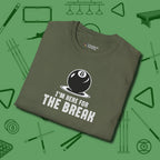 I'm Here For The Break T-Shirt, folded view, in Military Green cool enough for a corner pocket finish