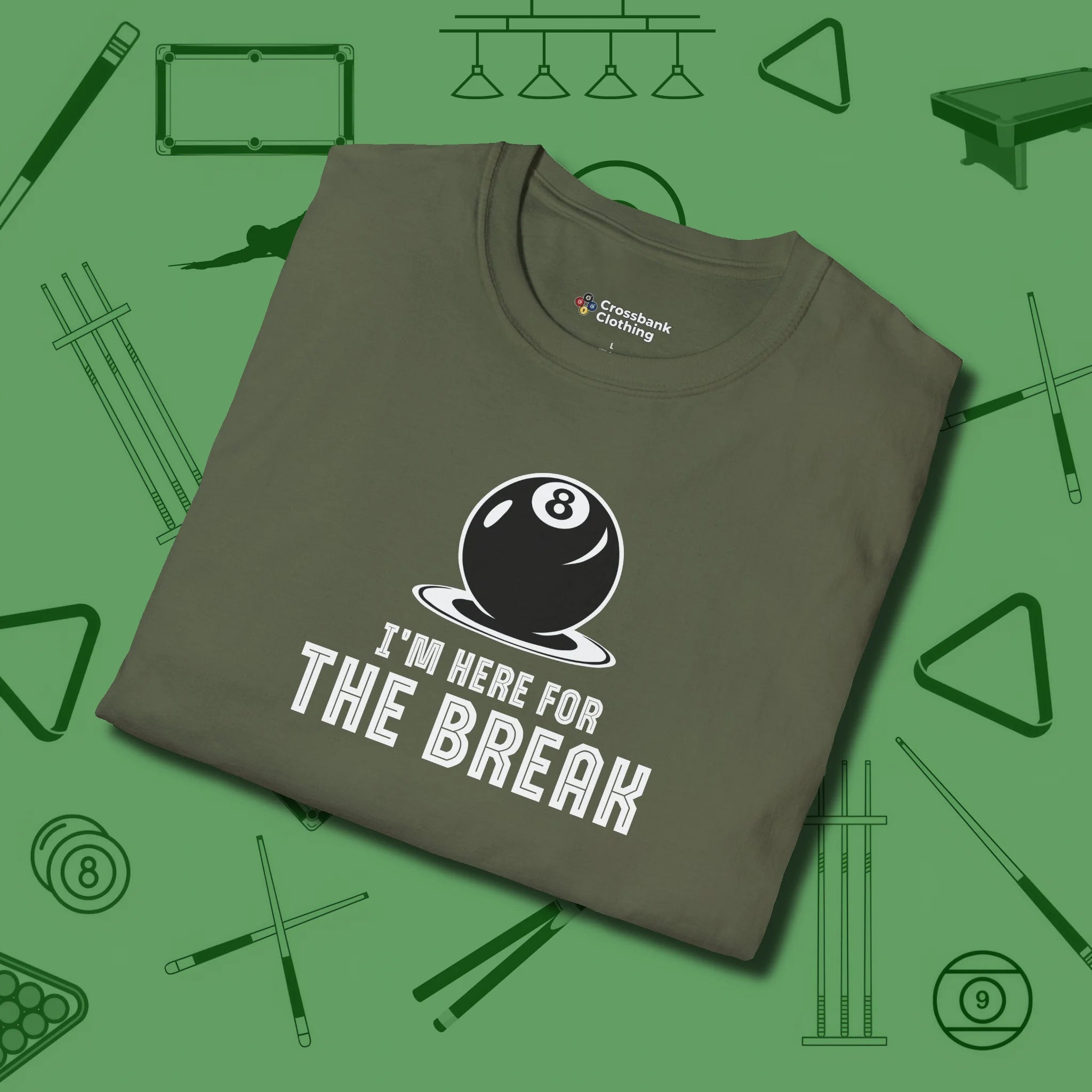 I'm Here For The Break T-Shirt, folded view, in Military Green cool enough for a corner pocket finish