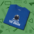 I'm Here For The Break T-Shirt, folded view, in Royal not your average 8-ball graphic tee