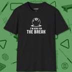 I'm Here For The Break T-Shirt, front view, in Black not your average 8-ball graphic tee