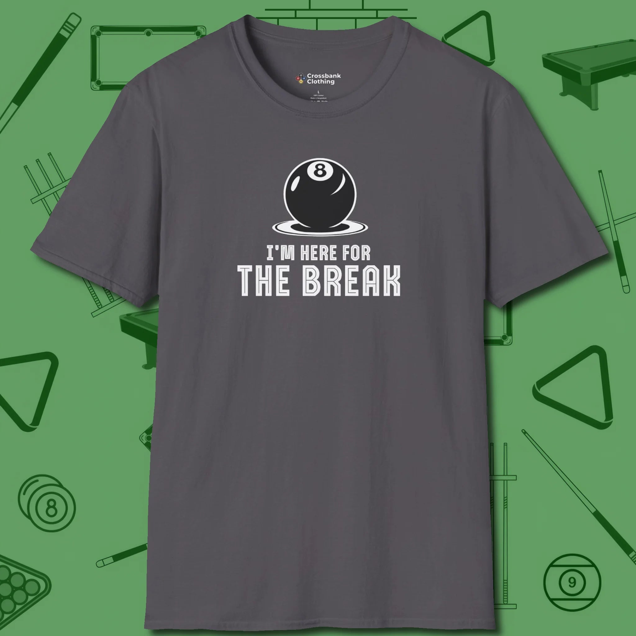 I'm Here For The Break T-Shirt, front view, in Charcoal smart enough for the felt and the street