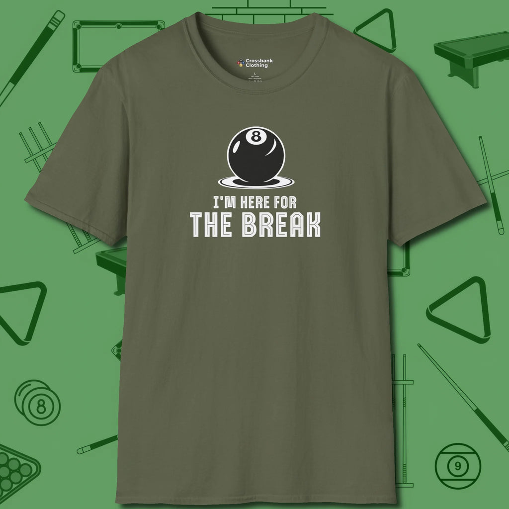 I'm Here For The Break T-Shirt, front view, in Military Green it’s not a hobby — it’s a lifestyle