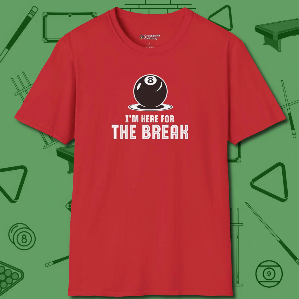 I'm Here For The Break T-Shirt, front view, in Red the official uniform of the after-hours crew