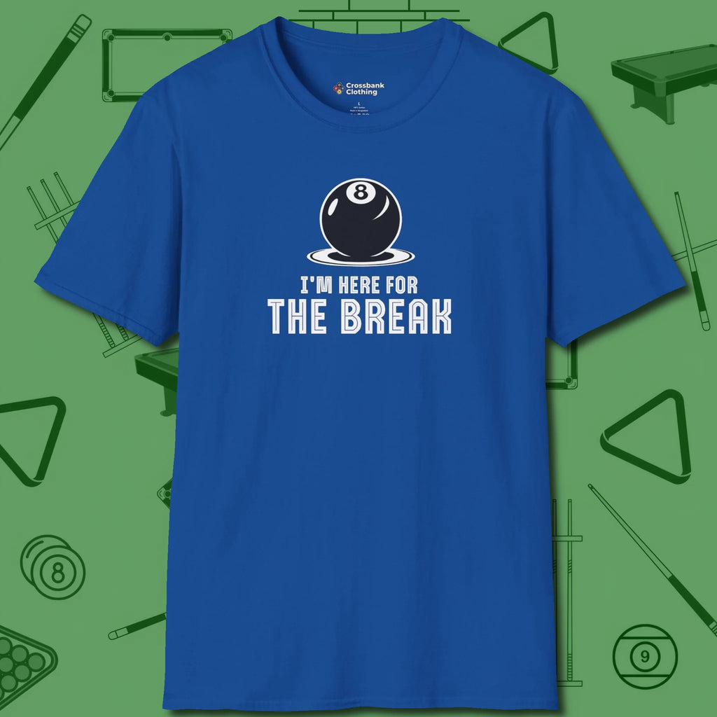 I'm Here For The Break T-Shirt, front view, in Royal designed for dead stroke and deadpan looks