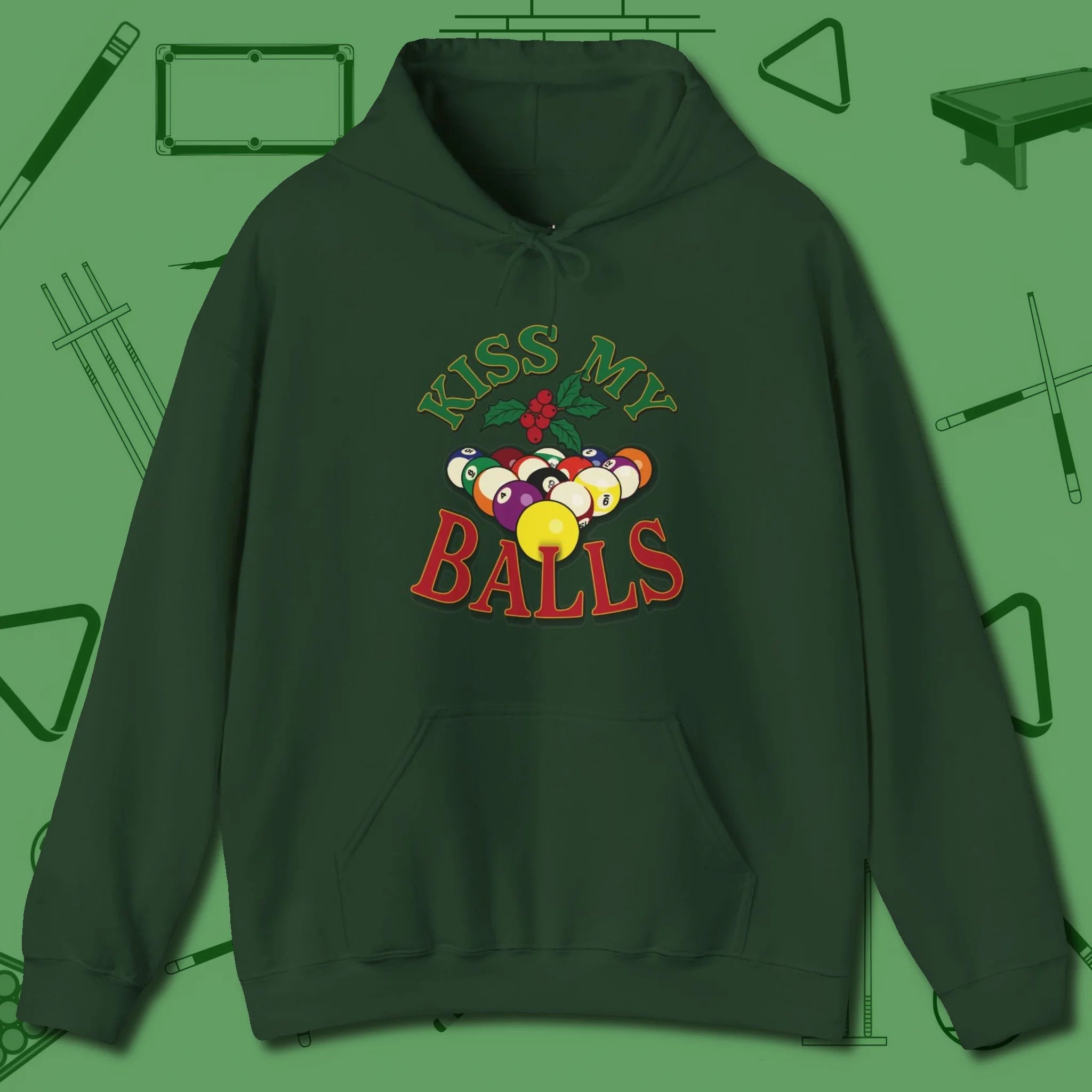 Kiss My Balls Holiday Hoodie, front view, in Forest Green because pool isn’t just a game — it’s who you are