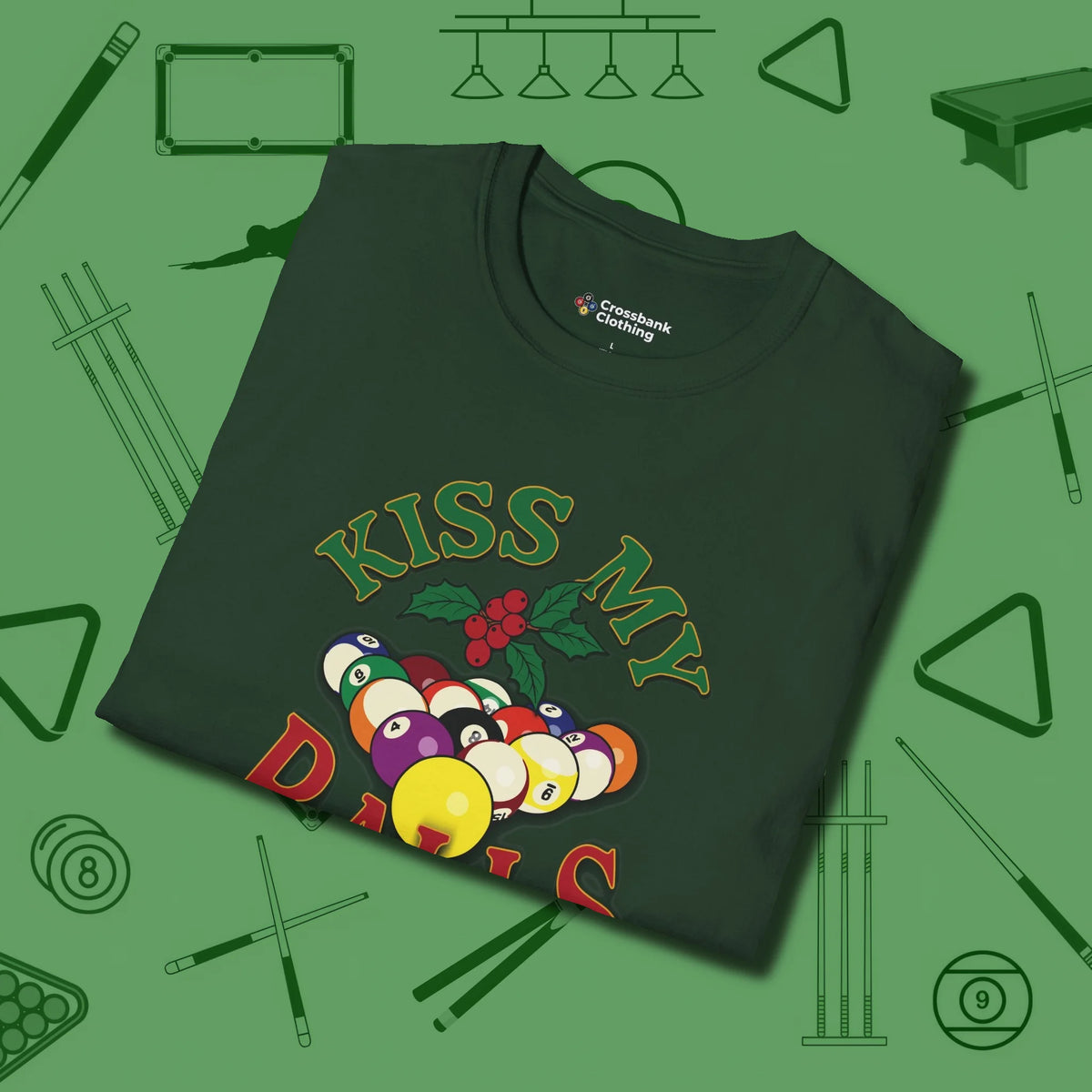 Kiss My Balls Holiday T-Shirt, folded view, in Forest Green the official uniform of the after-hours crew