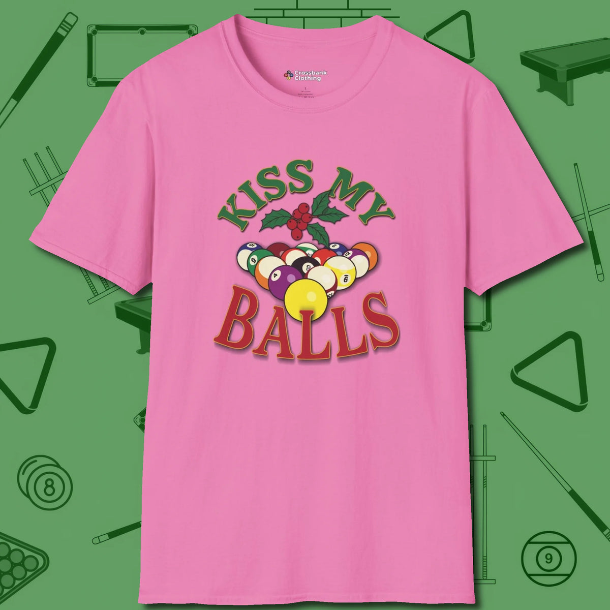 Kiss My Balls Holiday T-Shirt, front view, in Azalea stitched for cue discipline and cool confidence