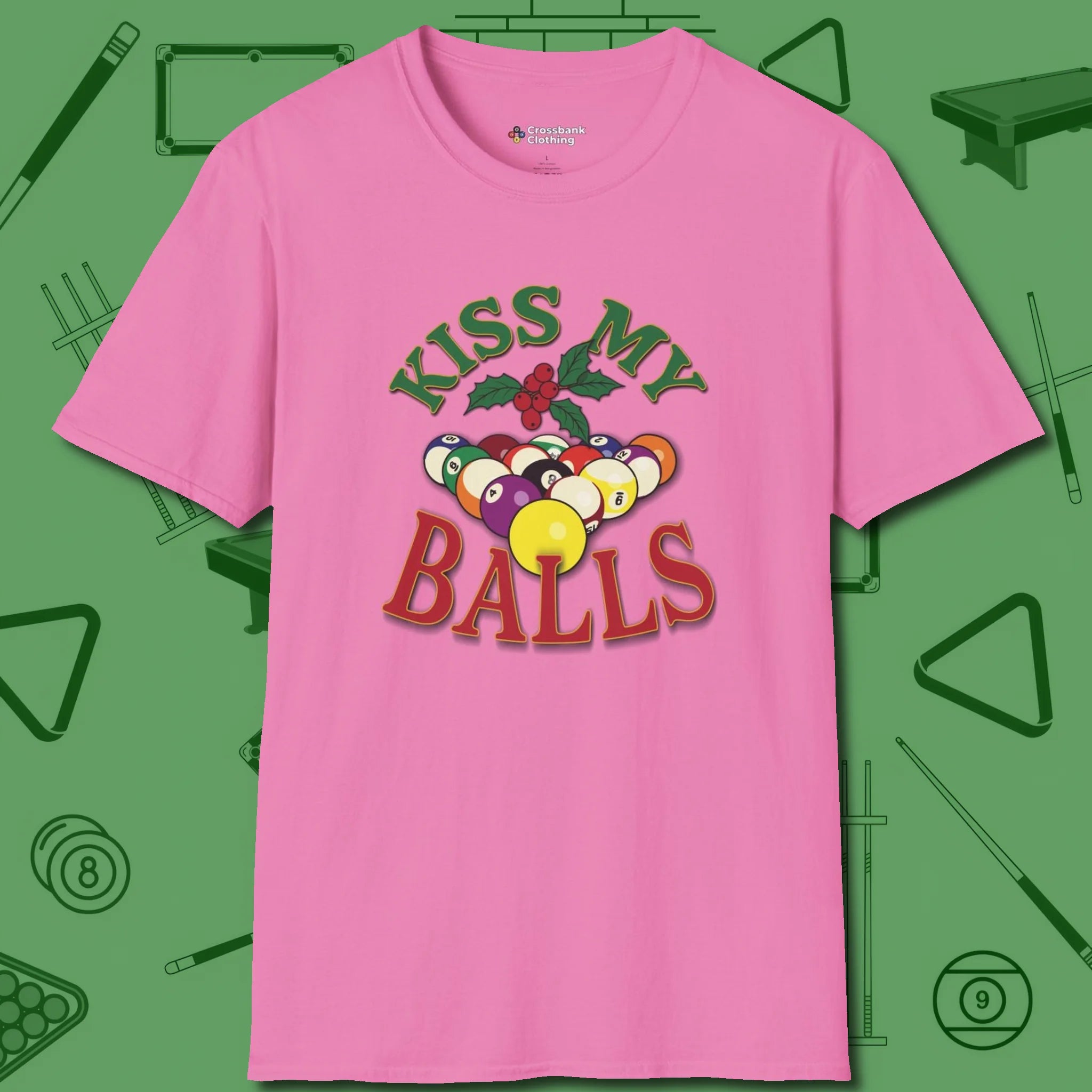 Kiss My Balls Holiday T-Shirt, front view, in Azalea stitched for cue discipline and cool confidence