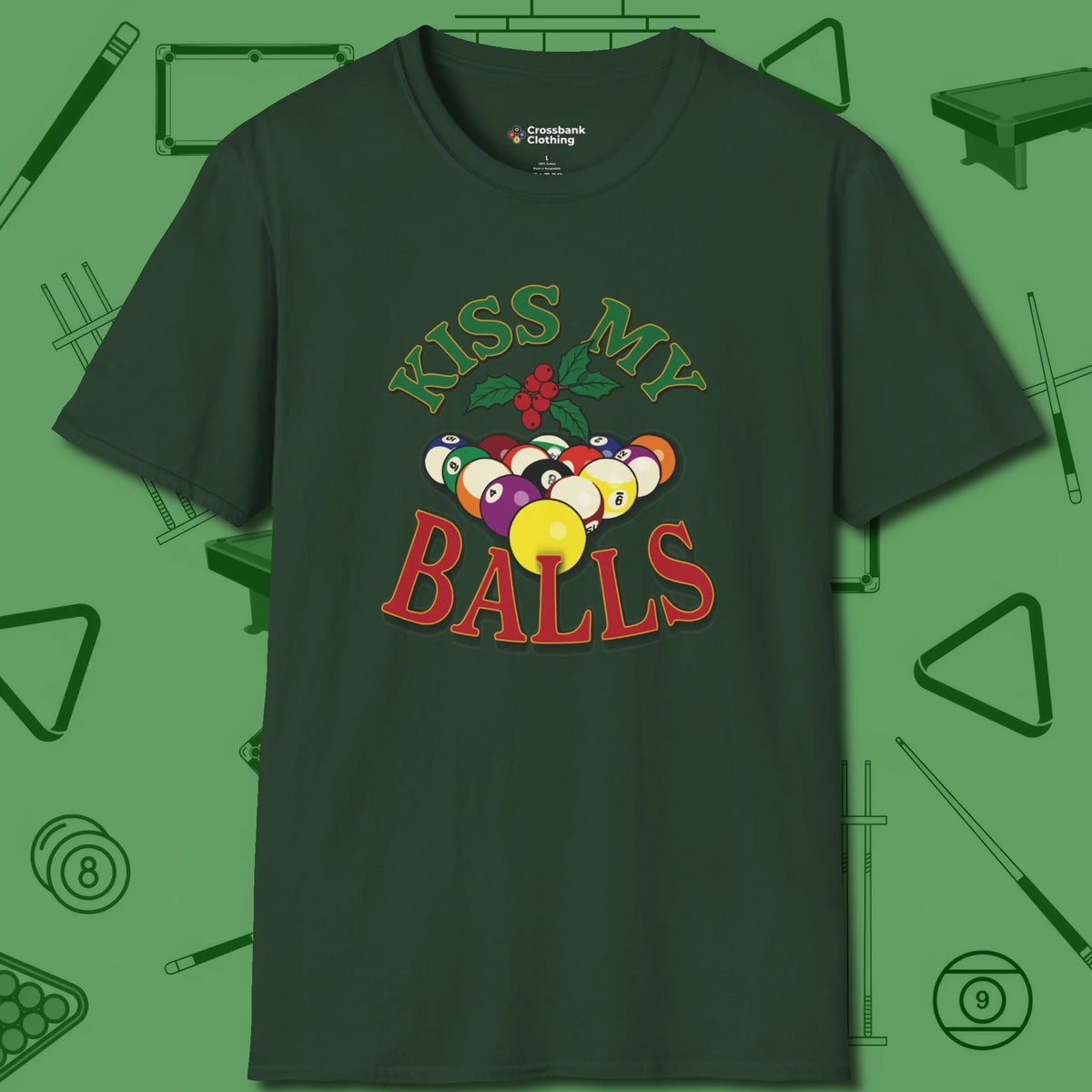 Kiss My Balls Holiday T-Shirt, front view, in Forest Green where style and cue discipline collide