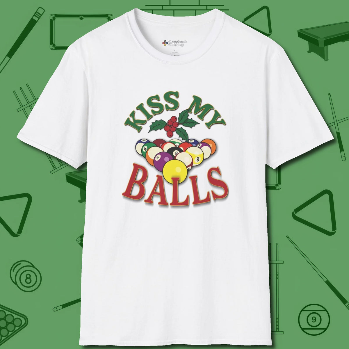 Kiss My Balls Holiday T-Shirt, front view, in White your secret weapon off the table