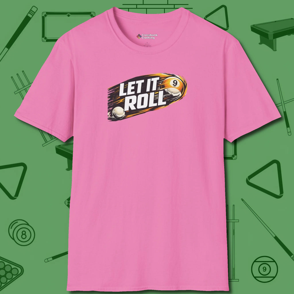Let It Roll Nine Ball T-Shirt, front view, in Azalea what the real shooters wear