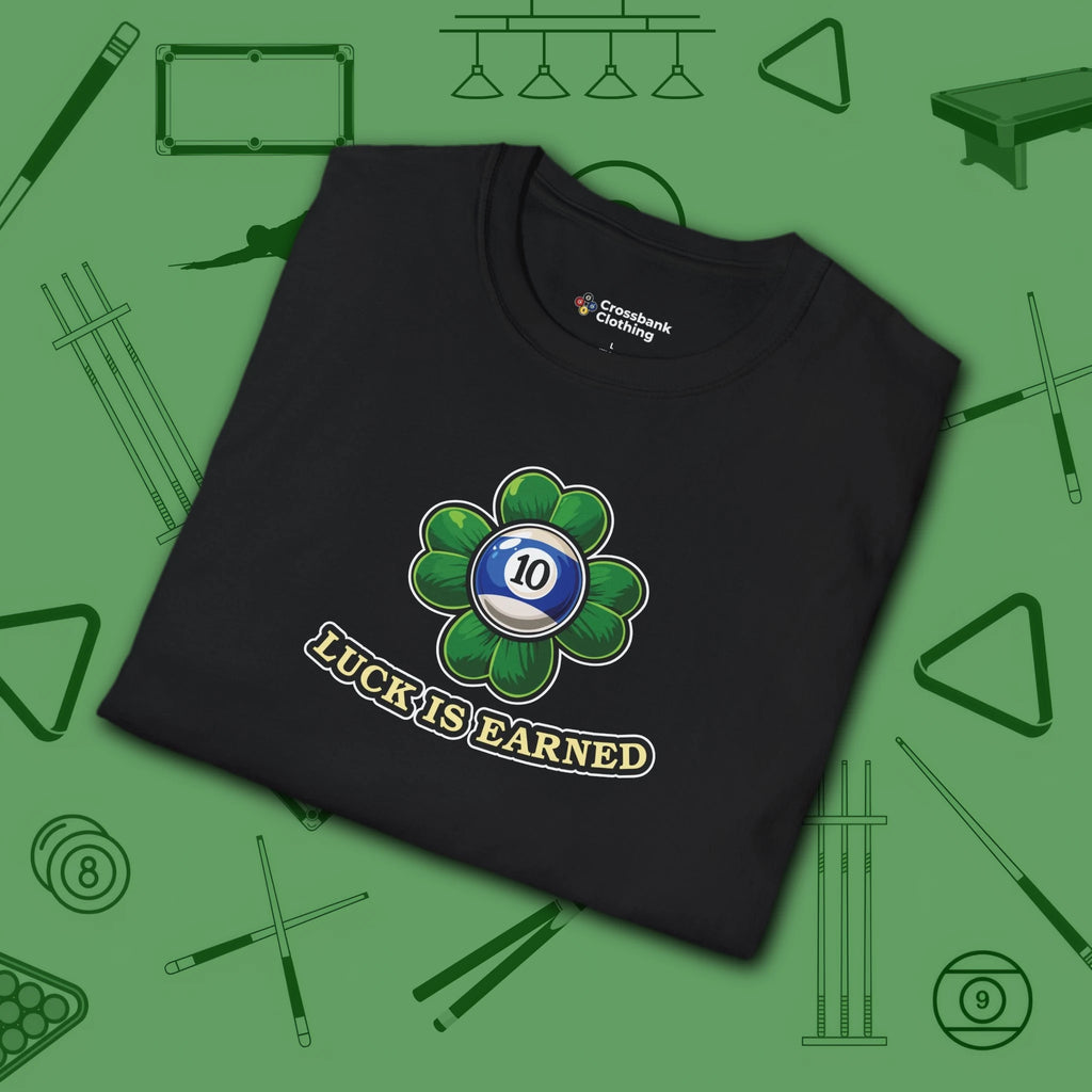 Luck is Earned T-Shirt