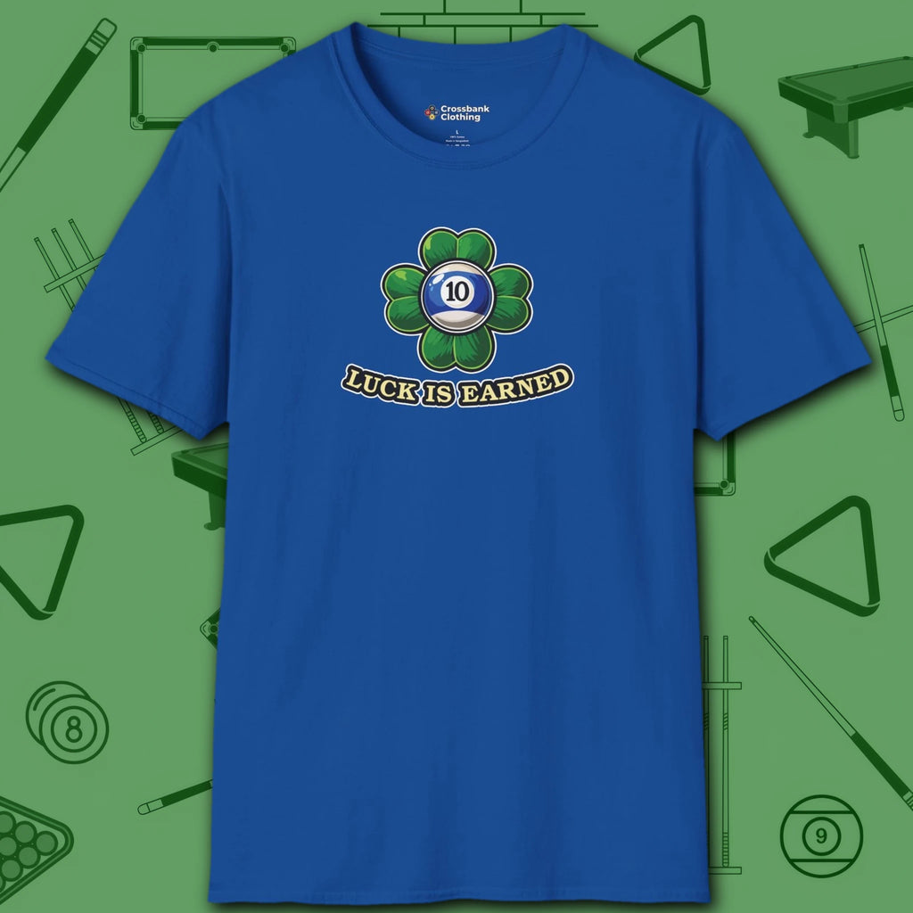Luck is Earned T-Shirt