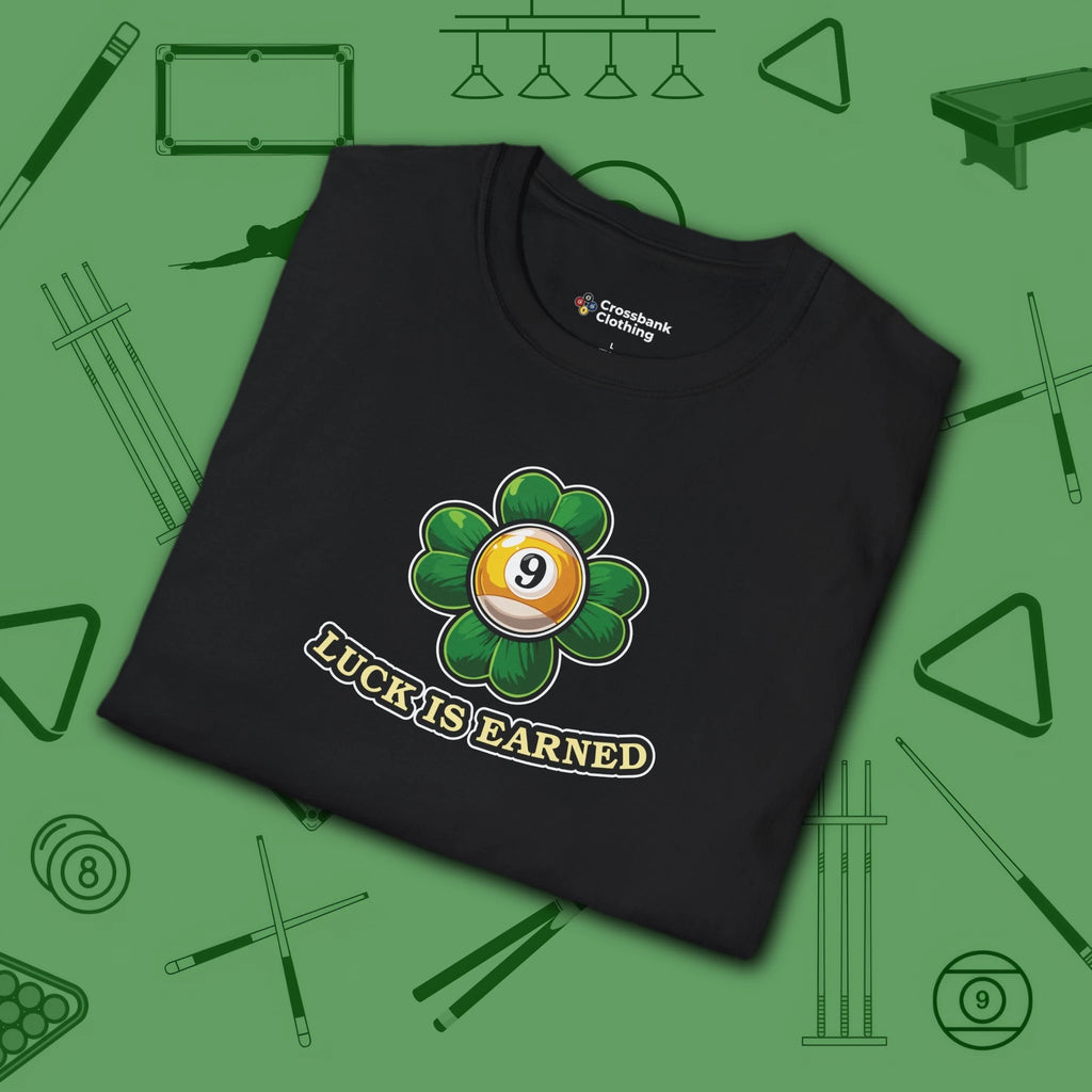 Luck is Earned T-Shirt