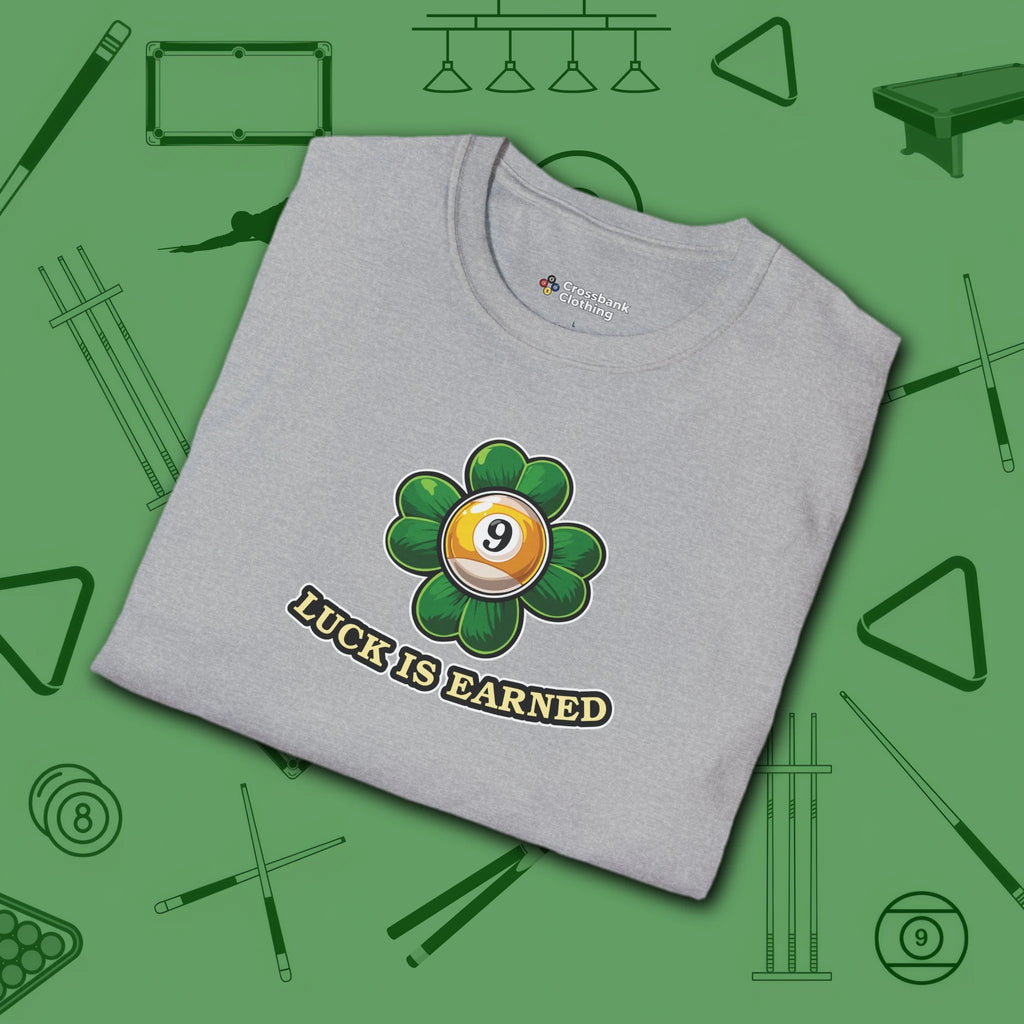 Luck is Earned T-Shirt