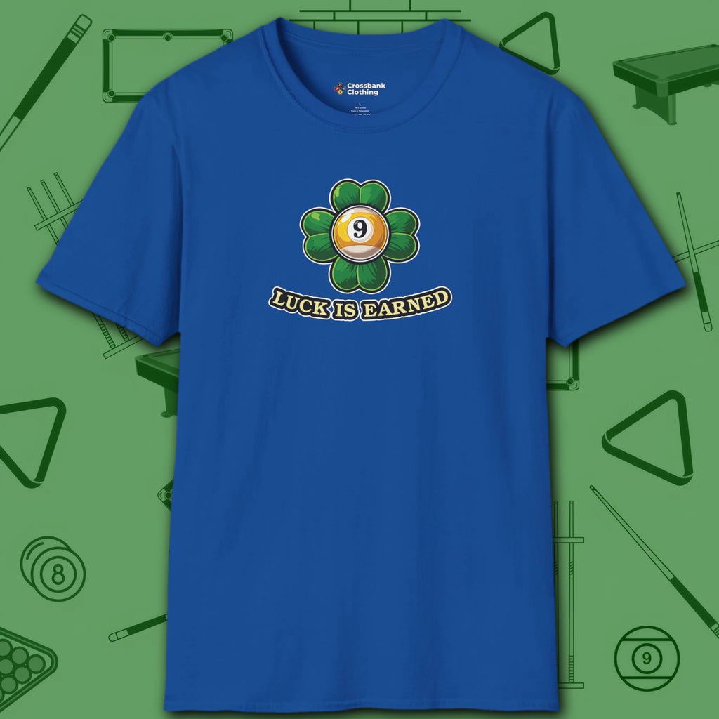 Luck is Earned T-Shirt